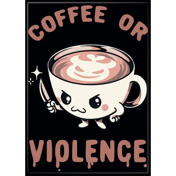 T. Fonseca Before Coffee I Choose Violence Magnet | Dragon's Lair Comics and Fantasy Houston TX