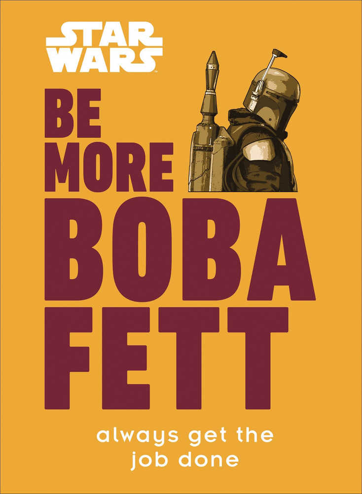 Star Wars Be More Boba Fett Hardcover | Dragon's Lair Comics and Fantasy Houston TX