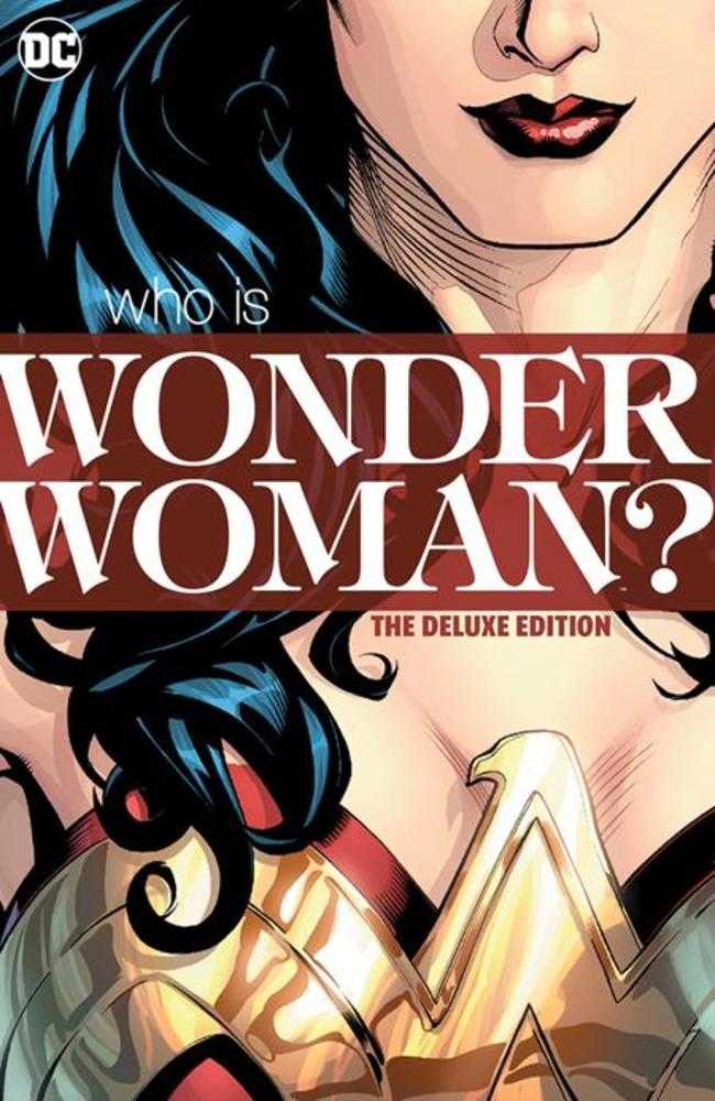 Wonder Woman Who Is Wonder Woman The Deluxe Edition Hardcover | Dragon's Lair Comics and Fantasy Houston TX