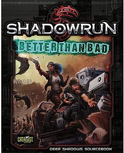 Shadowrun RPG: Better Than Bad | Dragon's Lair Comics and Fantasy Houston TX