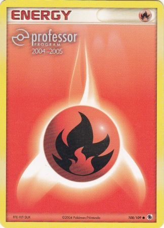 Fire Energy (108/109) (2004 2005) [Professor Program Promos] | Dragon's Lair Comics and Fantasy Houston TX