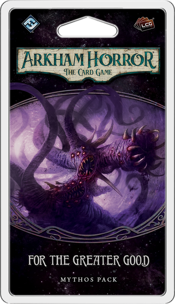 Arkham Horror LCG: For the Greater Good: Mythos Pack Expansion | Dragon's Lair Comics and Fantasy Houston TX