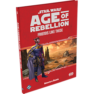 Star Wars: Age of Rebellion: Friends Like These | Dragon's Lair Comics and Fantasy Houston TX